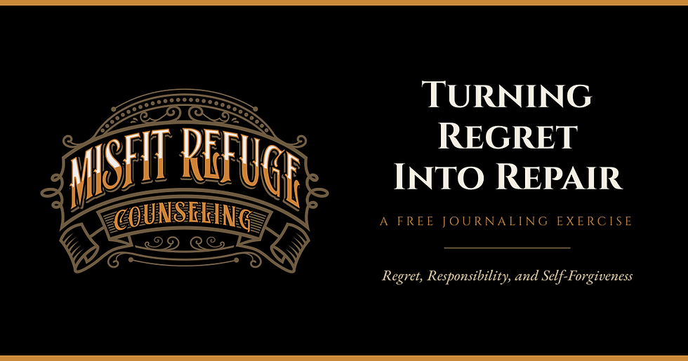 Turning Regret Into Repair, a free journaling exercise on regret, responsibility, and self-forgiveness from Misfit Refuge Counseling