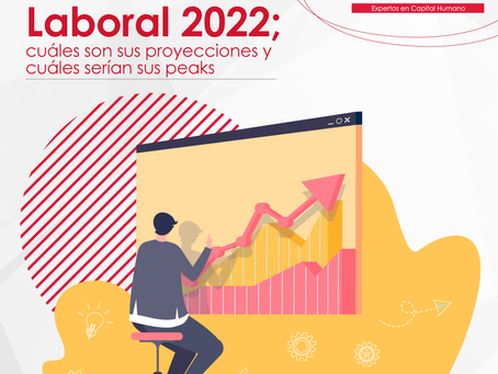 Mercado Laboral 2022; cuáles son sus proyecciones y cuáles serían sus peaks
