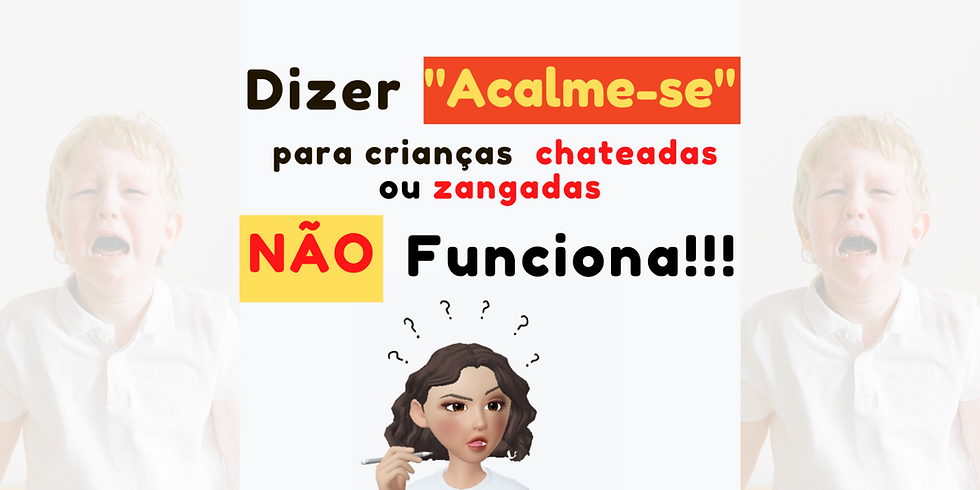 Dizer "Acalme-se" para crianças  não funciona na verdade