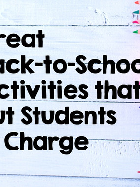 5 Great Back-to-School Activities that Put Students in Charge
