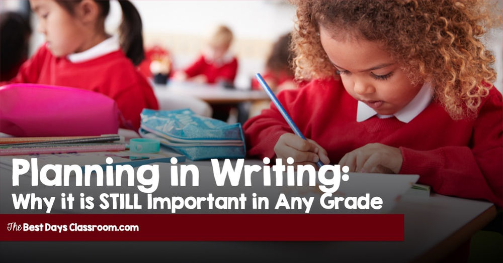 Planning in Writing: Why it is STILL Important in Any Grade