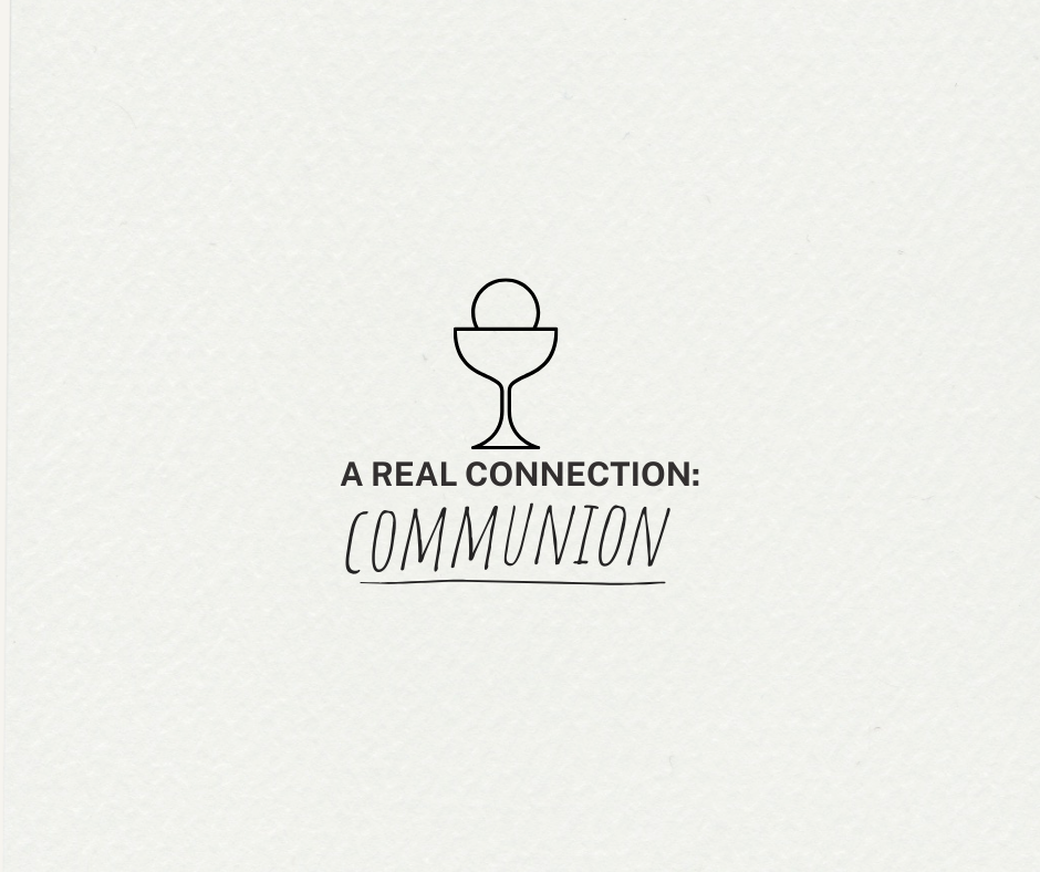 EYC- A REAL CONNECTION: COMMUNION