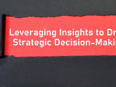 Leveraging Insights to Drive Strategic Decision-Making