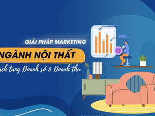 Bứt Phá Doanh Thu Với Chiến Lược Marketing Ngành Nội Thất Toàn Diện