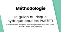 Le guide du stress hydrique pour les PME : comprendre, évaluer et anticiper les tensions liées à l’eau dans son activité