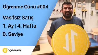 004 | Kendini Fark Et | Vasıfsız Satış | Öğrenme Günü