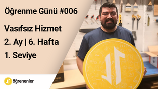 006 | Kendini Keşfet | Vasıfsız Hizmet | Öğrenme Günü
