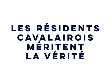 LES RÉSIDENTS CAVALAIROIS MÉRITENT LA VÉRITÉ