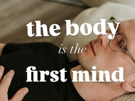 The Body Is the First Mind