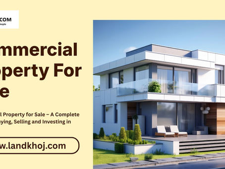 Commercial Property for Sale in India – Complete Guide to Buying, Investing & Listing on Landkhoj
