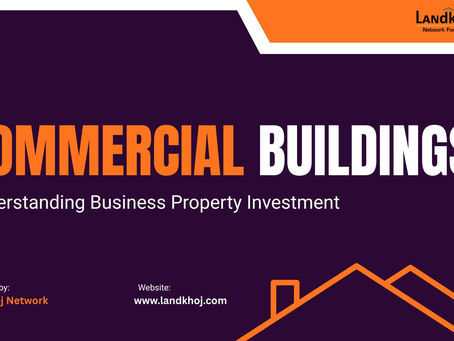 Commercial Buildings for Sale – Complete Guide to Commercial Real Estate Investment with Landkhoj