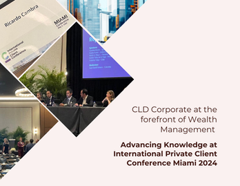 CLD Corporate present in International Private Client Conference Miami 2024