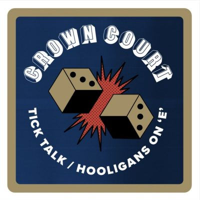 Crown Court - Tick Talk/Hooligans On "E"