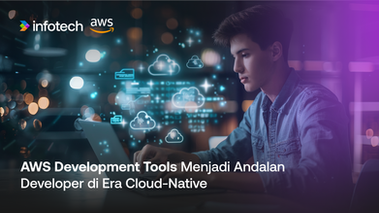 AWS Development Tools Menjadi Andalan Developer di Era Cloud-Native