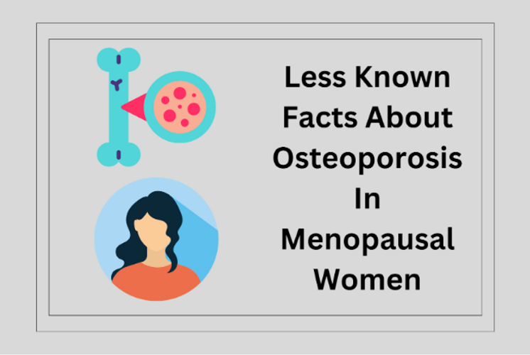 Less Known Facts About Osteoporosis in Menopausal Women