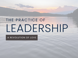 A Revolution of Love in Leadership