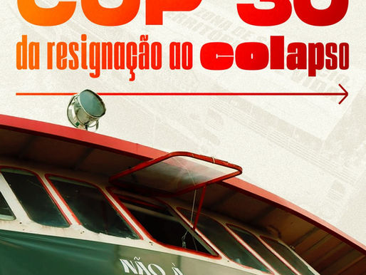 COP 30: da resignação ao colapso!