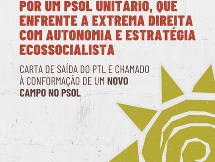 Por um PSOL unitário, que enfrente a extrema-direita com autonomia e estratégia ecossocialista