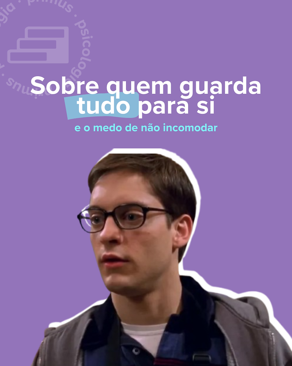 Sobre quem guarda tudo para si (e o medo de não incomodar)