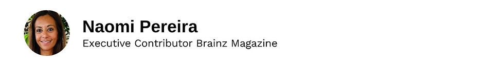 Executive Contributor Naomi Pereira Brainz Magazine