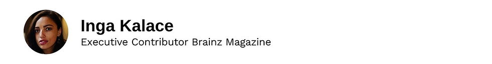 Executive Contributor Inga Kalace Brainz Magazine