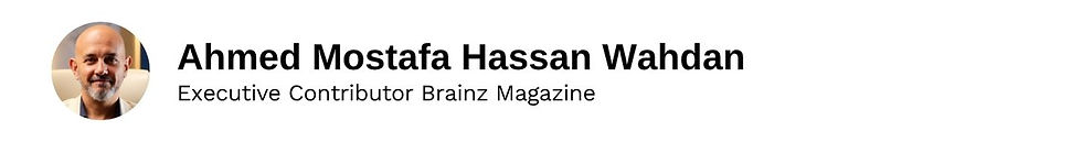 Executive Contributor Ahmed Mostafa Hassan Wahdan Brainz Magazine