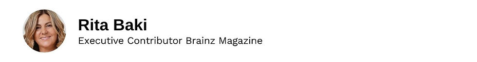 Executive Contributor Rita Baki Brainz Magazine