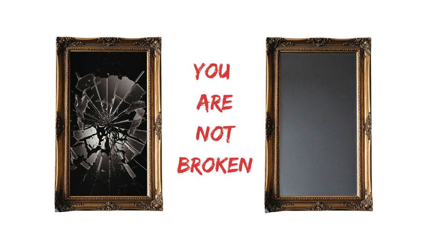 Two ornate frames: one with a shattered mirror, one intact. Text between reads "YOU ARE NOT BROKEN" in bold red, on a white background.