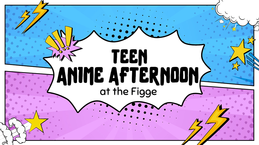 Teen Anime Afternoon at the Figge!