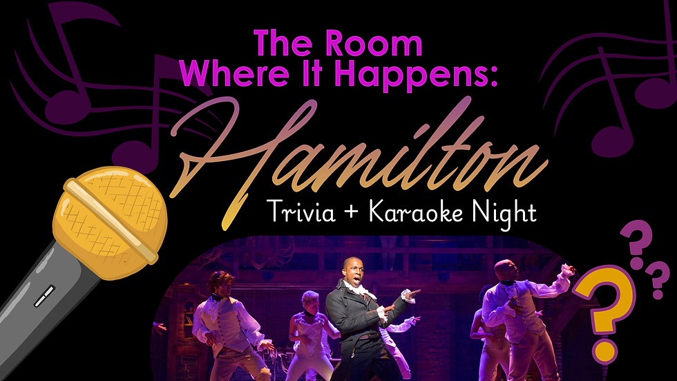 The Room Where It Happens: Hamilton Trivia and Karaoke Night