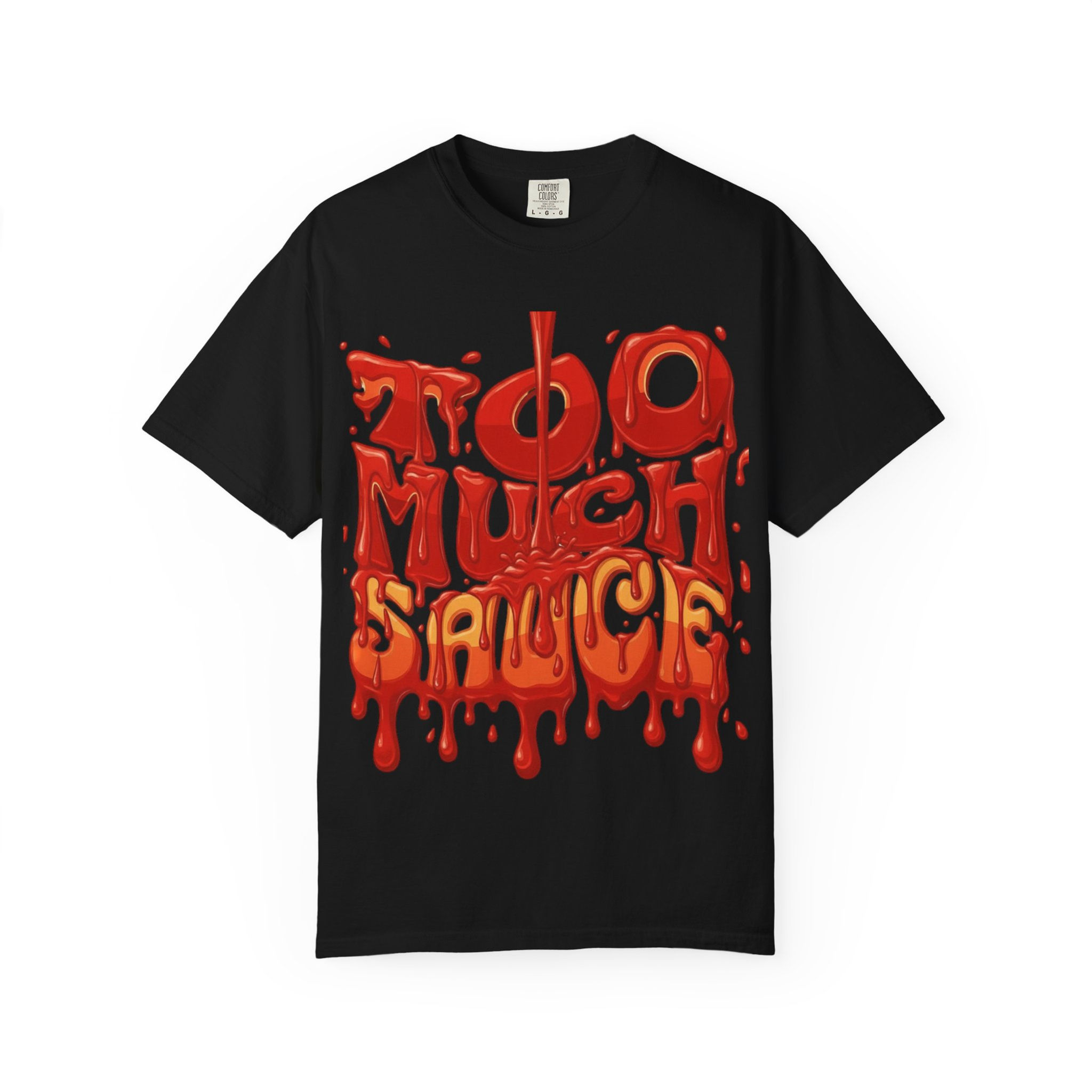 Unisex Too Much Sauce Super Drip T-shirt