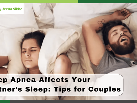How Sleep Apnea Affects Your Partner’s Sleep: Tips for Couples
