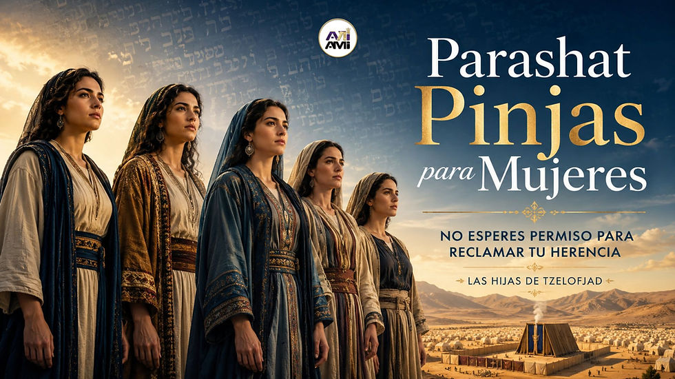 Parashat Pinjas para Mujeres: no esperes permiso para reclamar tu herencia
