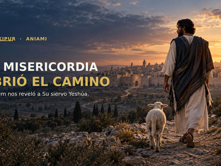 Yom Kipur: la misericordia de HaShem abrió el camino en Yeshúa