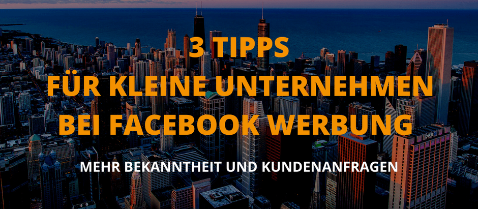 3 Tipps wie kleine Unternehmen von Facebook Werbung profitieren - mit Beispielen