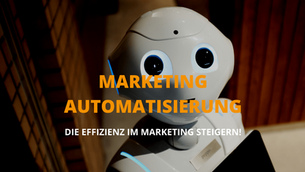 Marketing Automatisierung für dein Unternehmen - mit Beispielen aus der Praxis