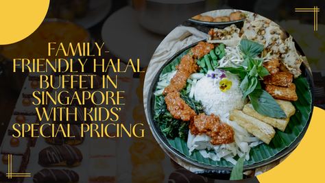  Family-friendly halal buffet Singapore