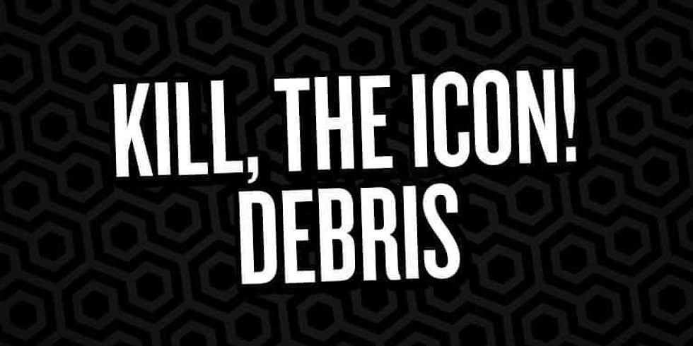 Bedford Esquires: Kill, the Icon! and Debris