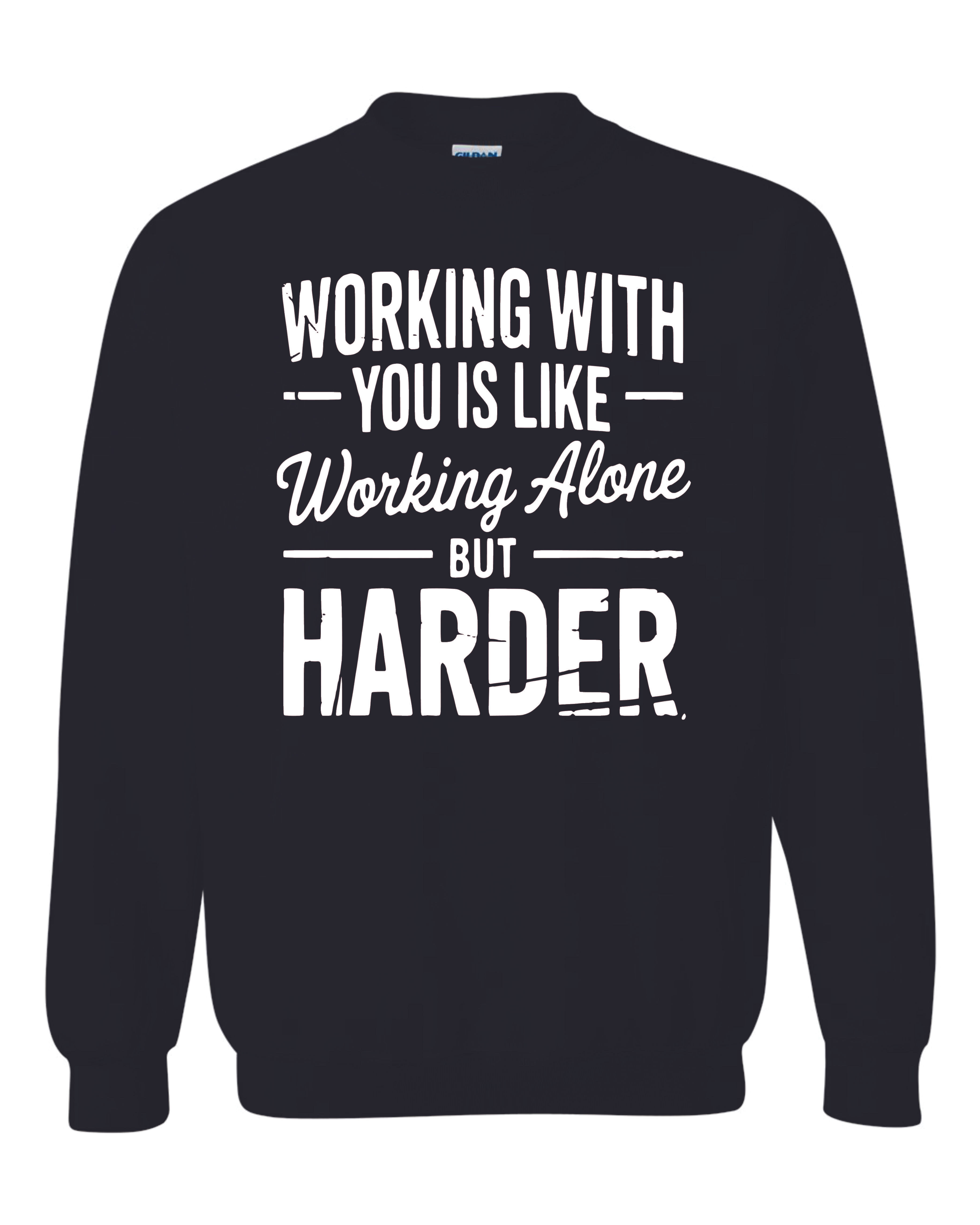 Working With You Sweatshirt