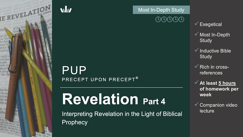 PUP—Interpreting Revelation in the Light of Biblical Prophecy—Revelation Part 4 (LC-Wed)