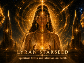 Lyran Starseeds: Spiritual Gifts, Abilities, and Mission on Earth