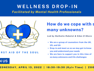 Wellness Drop-In; Support for coping with the war against Ukraine, April 13, 18:30 (Kyiv) Zoom  