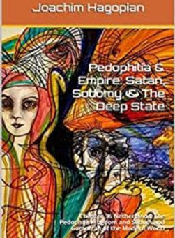 Excerpt: Chapter 36: Netherlands – The Pedophile Kingdom and Sodom and Gomorrah of the Modern World || Pedophilia & Empire: Satan, Sodomy, & The Deep State | Joachim Hagopian | PedoEmpire.org
