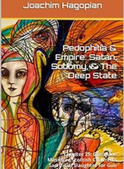 Excerpt: Chapter 25: Dunblane Massacre: Scottish Children’s Sacrificial Slaughter for Gun Control and 100-Year Masonic VIP Pedophilia Cover-up || Pedophilia & Empire: Satan, Sodomy, & The Deep Stat...