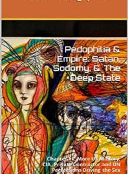 Excerpt: Chapter 11: More US Military, CIA, Private Contractor and UN Perversions Driving the Sex Trafficking Network | Pedophilia & Empire: Satan, Sodomy, & The Deep State | Joachim Hagopian | Ped...