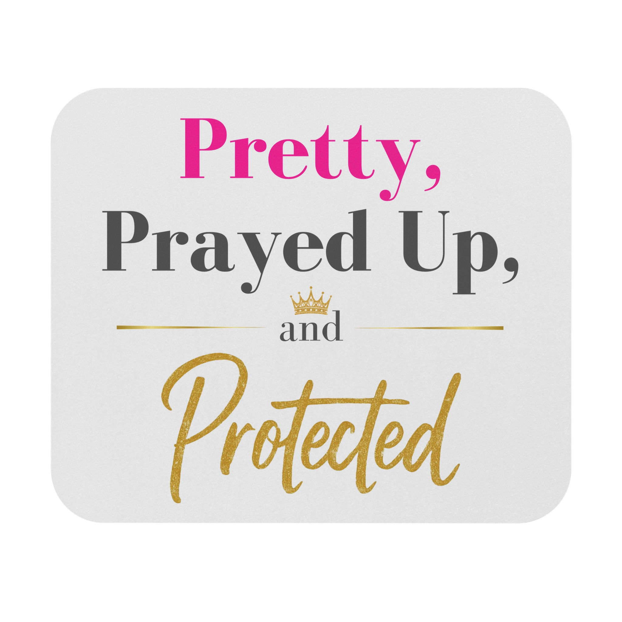 Mouse Pad — "Pretty, Prayed Up, and Protected" Inspirational Desk Mat