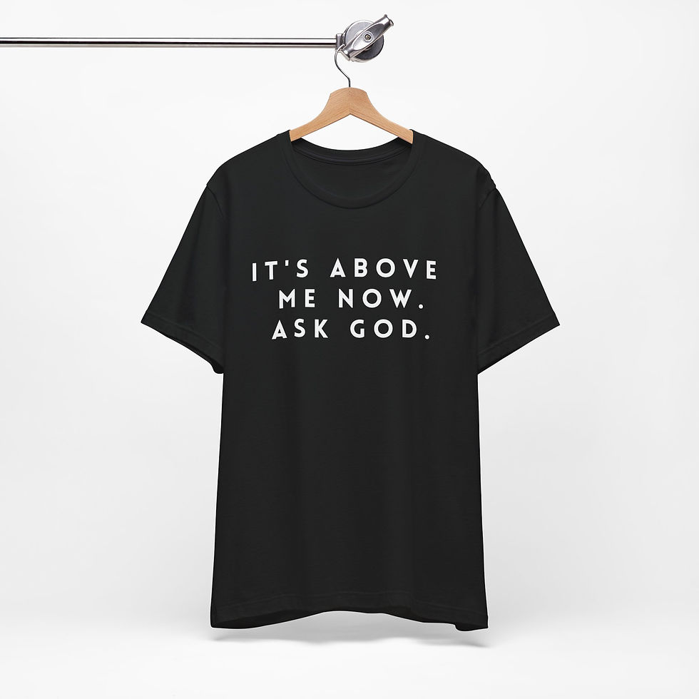 Thumbnail: It's Above Me Unisex Jersey Short Sleeve Tee