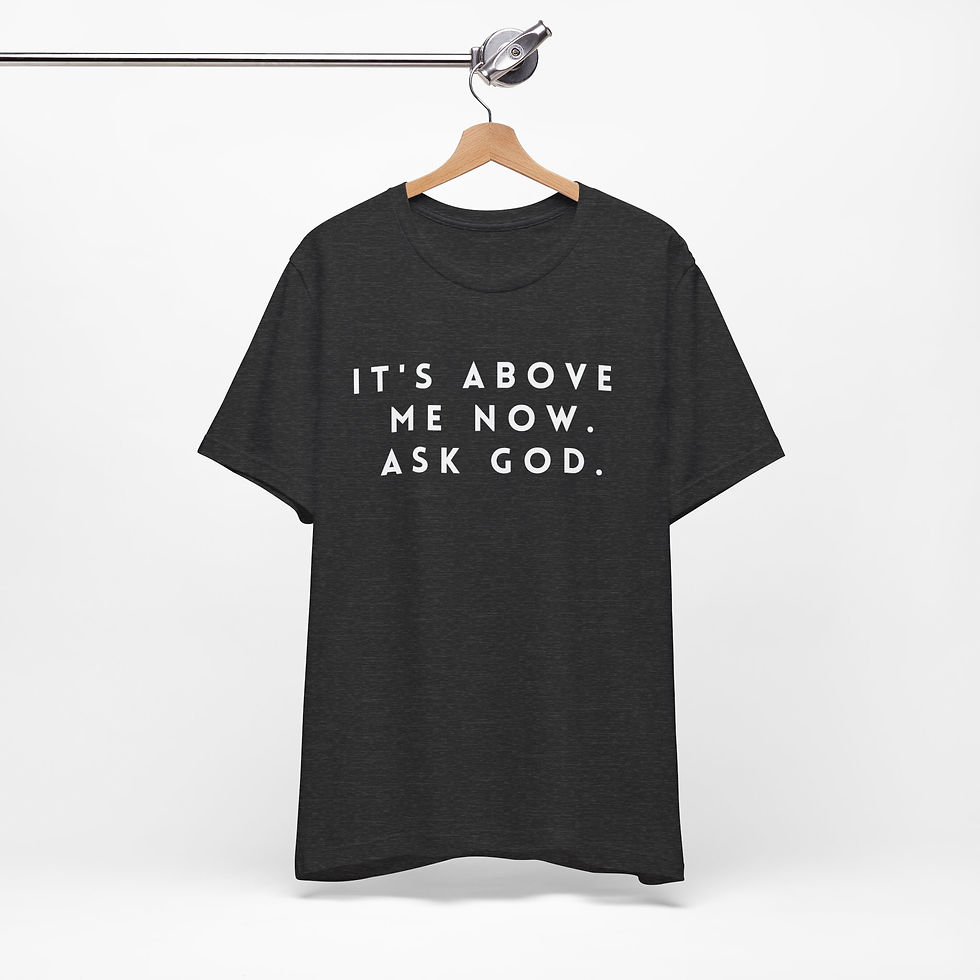 Thumbnail: It's Above Me Unisex Jersey Short Sleeve Tee