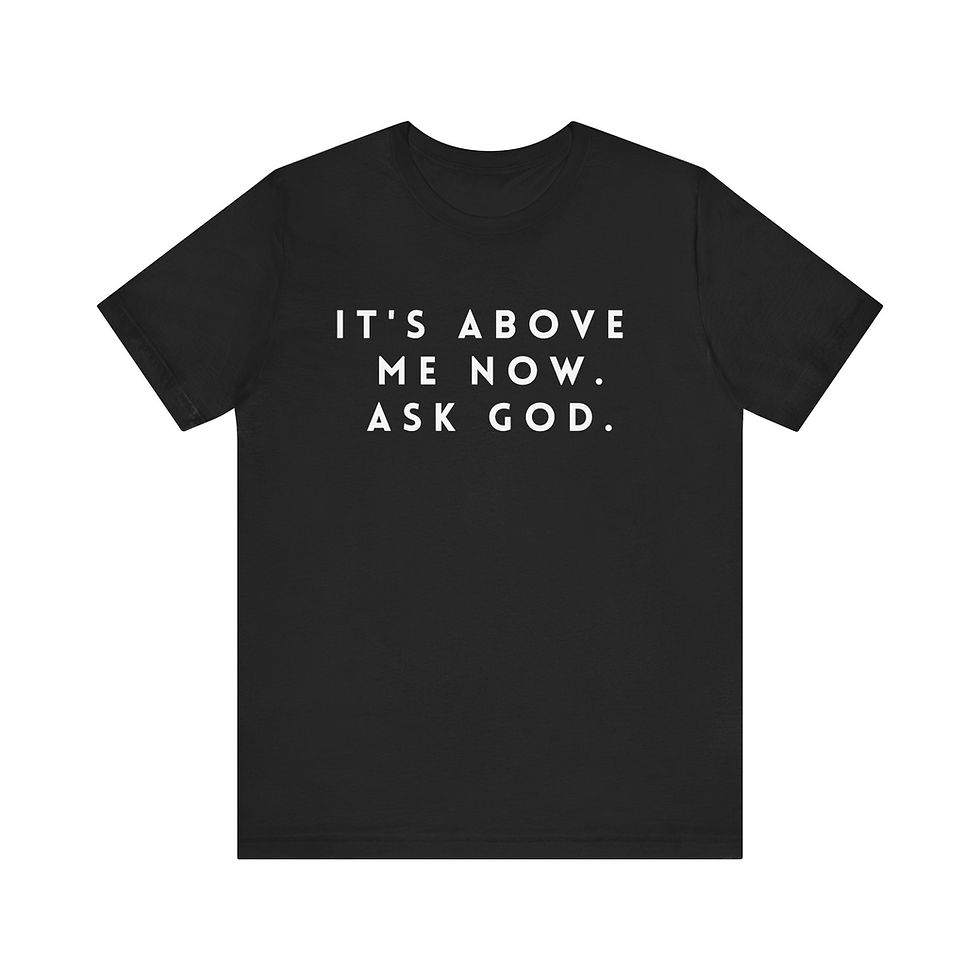 Thumbnail: It's Above Me Unisex Jersey Short Sleeve Tee
