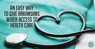 An Easy Way to Give Arkansans Wider Access to Health Care